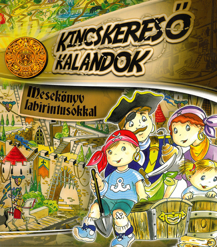 Kincskereső kalandok: Mesekönyv labirintusokkal
