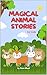 Magical Animal Stories for ...