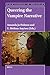 Queering the Vampire Narrative (Queer Studies in Education, 2)