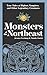 Monsters of the Northeast: True Tales of Bigfoot, Vampires, and Other Legendary Creatures (Hauntings, Horrors & Scary Ghost Stories)