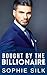 Bought By the Billionaire by Sophie Silk