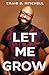 Let Me Grow by Craig Mitchell