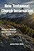 New Testament Church Incarnation by James Hiatt