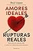 Amores ideales rupturas rea...