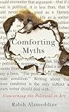Book cover for Comforting Myths: Concerning the Political in Art (Kapnick Foundation Distinguished Writer-in-Residence Lectures)
