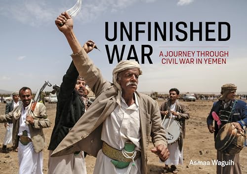 Unfinished War: A Journey through Civil War in Yemen (Paperback)