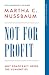 Not for Profit: Why Democracy Needs the Humanities (Princeton Classics)