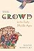 The Crowd in the Early Middle Ages by Dr. Shane Bobrycki
