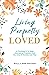 Living Perfectly Loved: A Christian’s 12-Step Journey to Freedom from the Grip of Anxiety and Fear