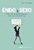 Endo & Sexo - Avoir une sex...