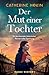 Der Mut einer Tochter: Ein berührender historischer Roman voller Spannung (Hanni Winter) (German Edition)