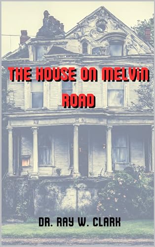 The House On Melvin Road (Kindle Edition)