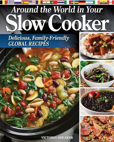 Around the World in Your Slow Cooker: Global-Inspired, Family-Friendly Recipes (Fox Chapel Publishing) International Cookbook with Dishes from Africa, Cuba, Greece, India, Scotland, and More