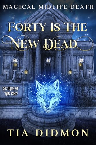 Forty Is the New Dead (Return of the King; Magical Midlife Death #7)