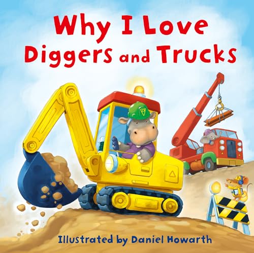 Why I Love Diggers and Trucks (Kindle Edition)