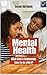 MENTAL HEALTH: What Has Rel...