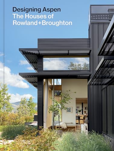 Designing Aspen: The Houses of Rowland+Broughton (Hardcover)