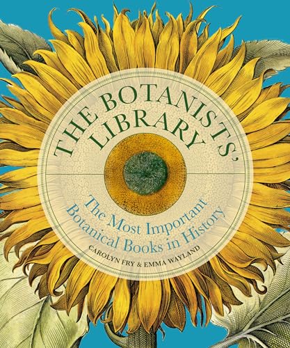 The Botanists’ Library: The Most Important Botanical Books in History (Liber Historica)