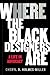 HERE: Where the Black Designers Are