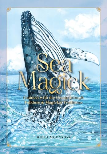 Sea Magick: Connect with the Ocean through Folklore and Magickal Traditions (Hardcover)