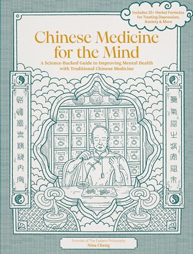 Chinese Medicine for the Mind: A Science-Backed Guide to Improving Mental Health with Traditional Chinese Medicine-Includes 35+ Herbal Formulas for Depression, Anxiety, ADHD, and More (Hardcover)
