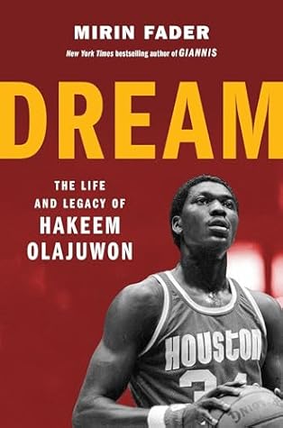 Dream: The Life and Legacy of Hakeem Olajuwon