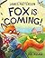 Fox Is Coming!