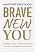 Brave New You by Mary Poffenroth, Ph.D. Brave New You by Mary Poffenroth, Ph.D.