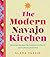 The Modern Navajo Kitchen: ...