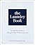 The Laundry Book: The Definitive Guide to Caring for Your Clothes and Linens