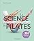 La science du Pilates by Tracy Ward
