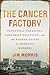 The Cancer Factory: Industrial Chemicals, Corporate Deception, and the Hidden Deaths of American Workers