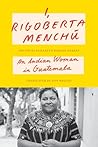 I, Rigoberta Menc...