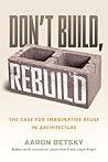 Don't Build, Rebuild by Aaron Betsky