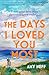 The Days I Loved You Most: 'If you need a big ol' love story in your life then make it this one.' Prima