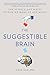 The Suggestible Brain: The ...