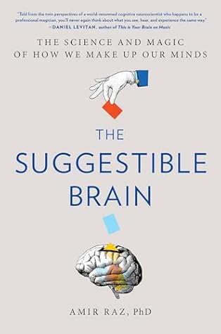 The Suggestible Brain: The Science and Magic of How We Make Up Our Minds