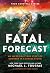 Fatal Forecast by Michael J. Tougias