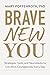 Brave New You: Strategies, Tools, and Neurohacks to Live More Courageously Every Day