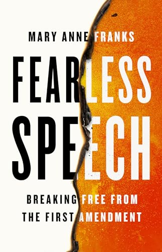 Fearless Speech: Breaking Free from the First Amendment (Kindle Edition)