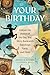 Your Birthday: Unlock the Power of the Day You Were Born with Astrology, Tarot, and More