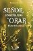 Señor, enséñanos a orar: El...
