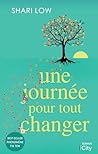 Une journée pour tout changer by Shari Low