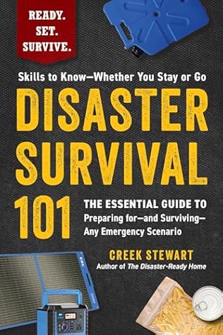Disaster Survival 101: The Essential Guide to Preparing for—and Surviving—Any Emergency Scenario (Ready. Set. Survive.)