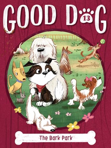 The Bark Park (Good Dog, #13)