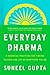 Everyday Dharma: 8 Essential Practices for Finding Success and Joy in Everything You Do