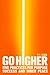 Go Higher: Five Practices for Purpose, Success, and Inner Peace