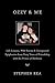 Ozzy & Me: Life Lessons, Wild Stories, and Unexpected Epiphanies from Forty Years of Friendship with the Prince of Darkness