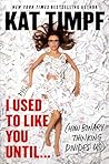 Book cover for I Used to Like You Until...: (How Binary Thinking Divides Us)