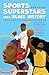 Sports Superstars from Blac...